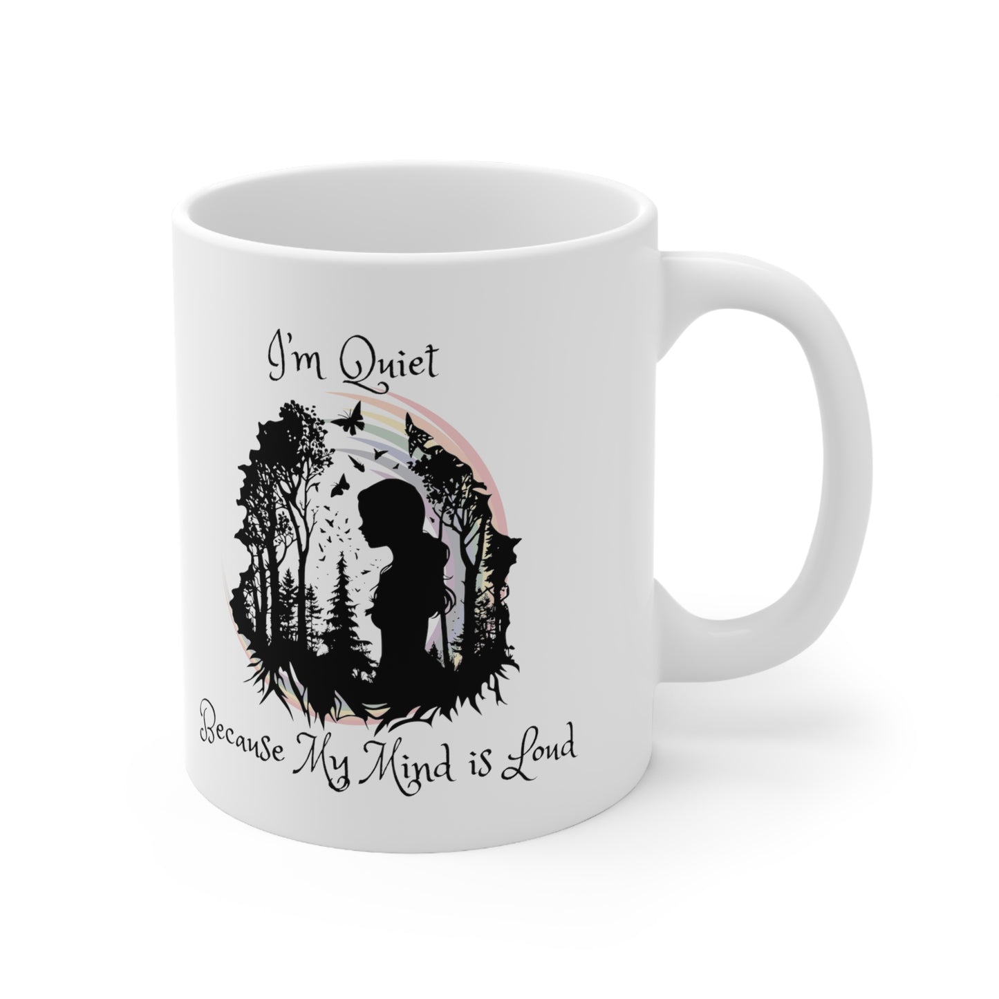 I'm Quiet Because My Mind Is Loud Ceramic Mug 11oz