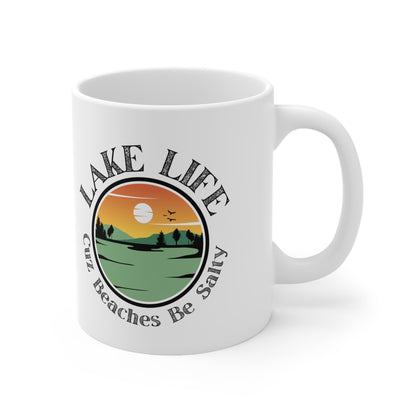 Lake Life Cuz Beaches Be Salty Ceramic Mug 11oz