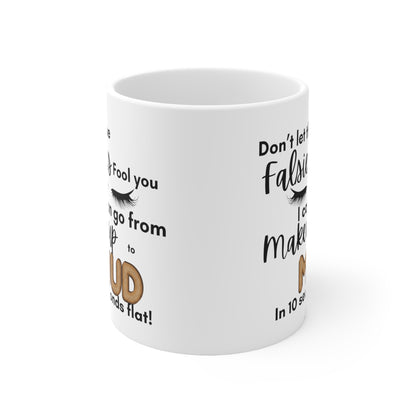 From Makeup to Mud Ceramic Mug 11oz