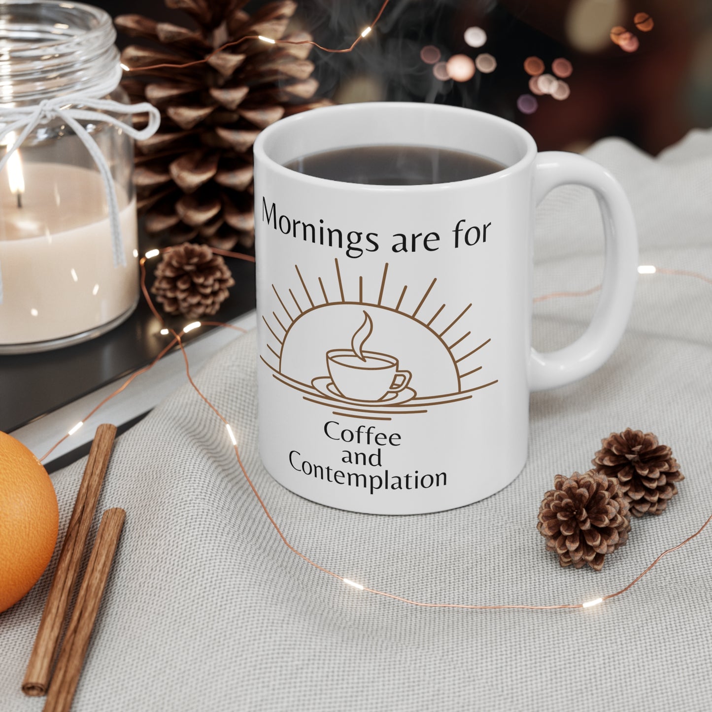 Mornings are for Coffee and Contemplation Ceramic Mug 11oz