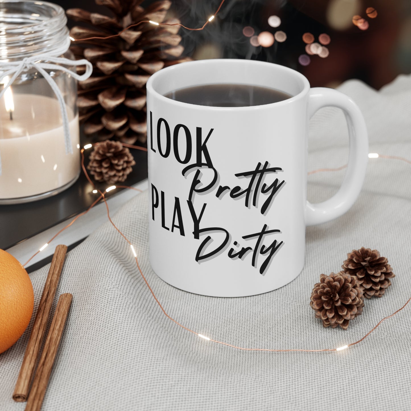 Look Pretty Play Dirty Ceramic Mug 11oz