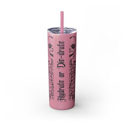 Hydrate or Die-drate Skinny Tumbler with Straw, 20oz