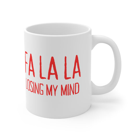 FA LA LA Losing My Mind - Ceramic Mug 11oz