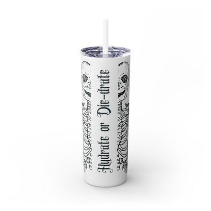 Hydrate or Die-drate Skinny Tumbler with Straw, 20oz