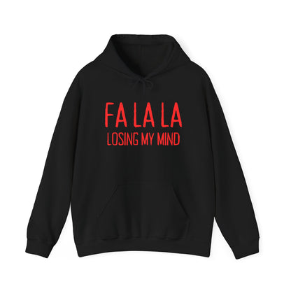 FA LA LA LOSING MY MIND Hoodie