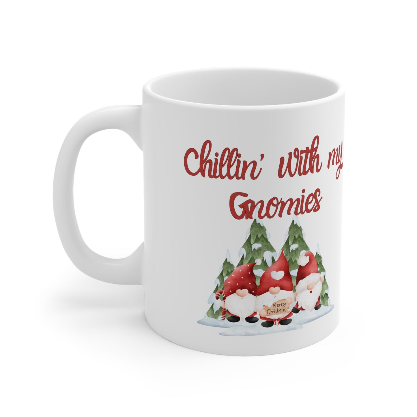 Chillin' With My Gnomies - Ceramic Mug 11oz