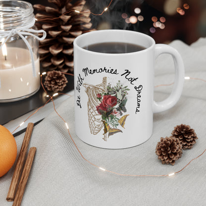 Die With Memories Not Dreams Ceramic Mug 11oz