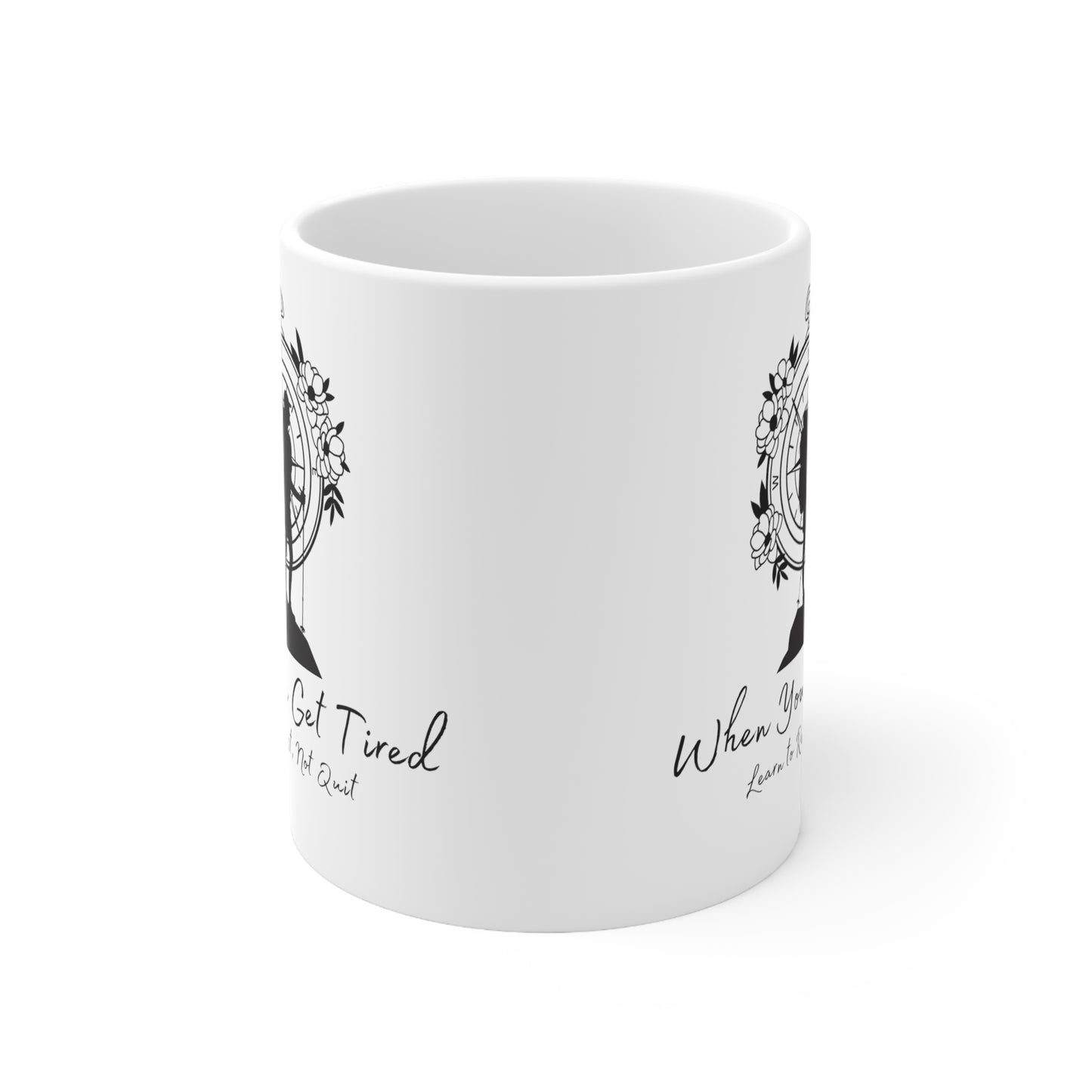 When You Get Tired Learn to Rest Not Quit Ceramic Mug 11oz