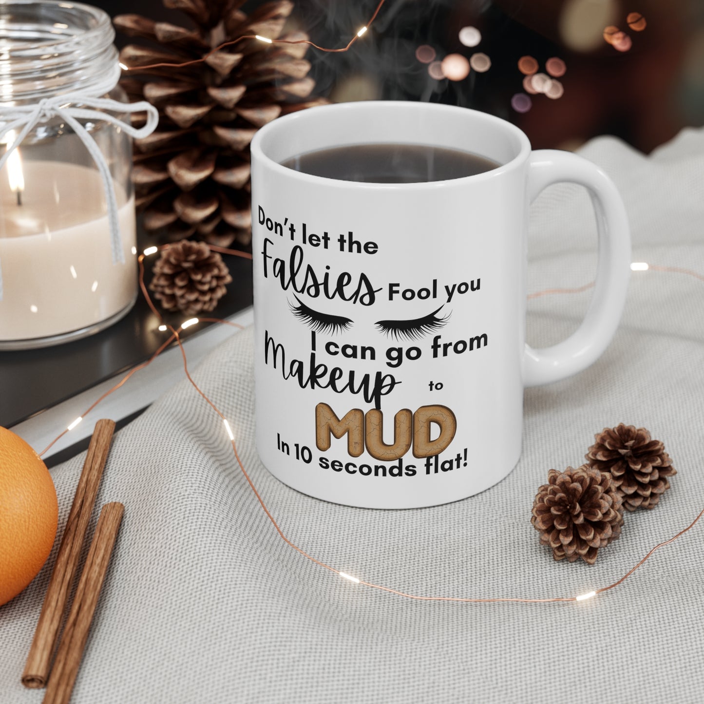 From Makeup to Mud Ceramic Mug 11oz