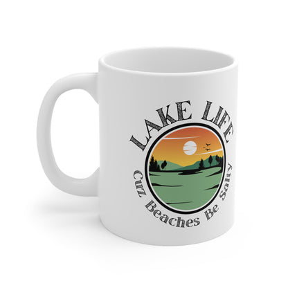 Lake Life Cuz Beaches Be Salty Ceramic Mug 11oz