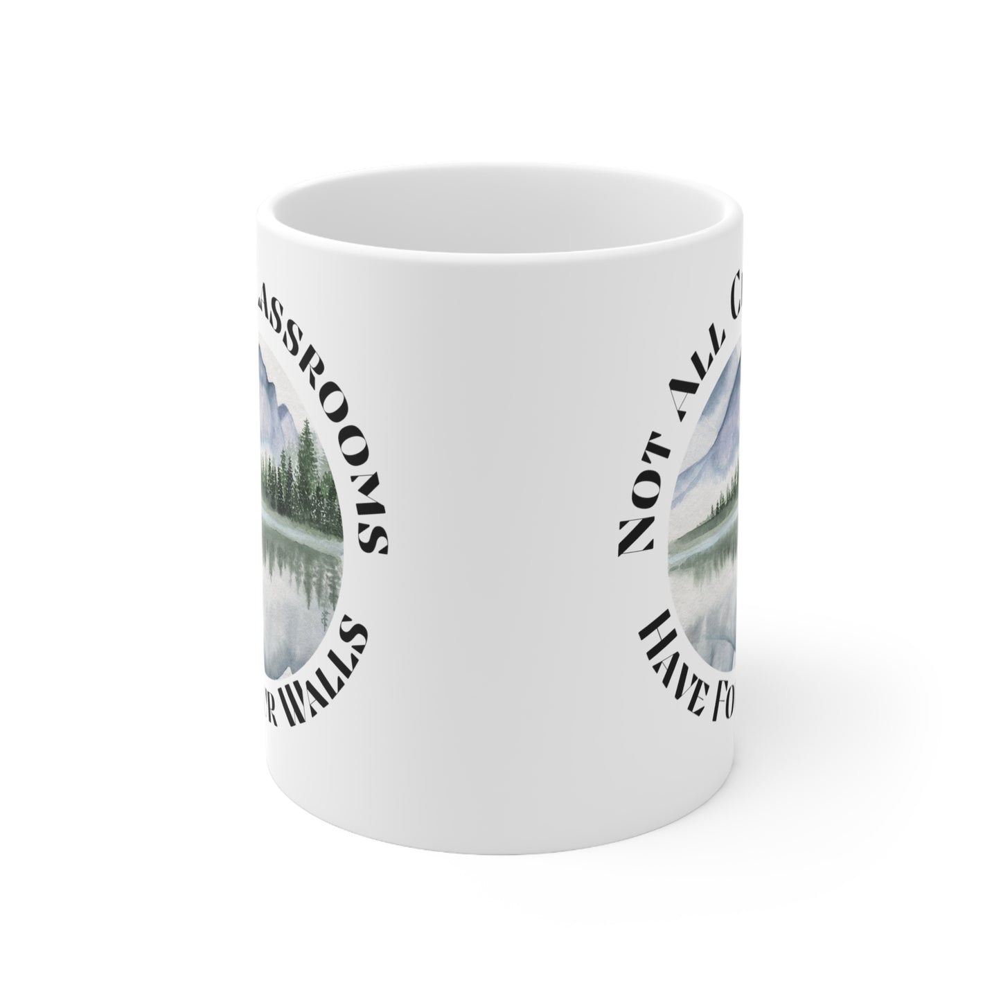 Not all Classrooms have four walls Ceramic Mug 11oz