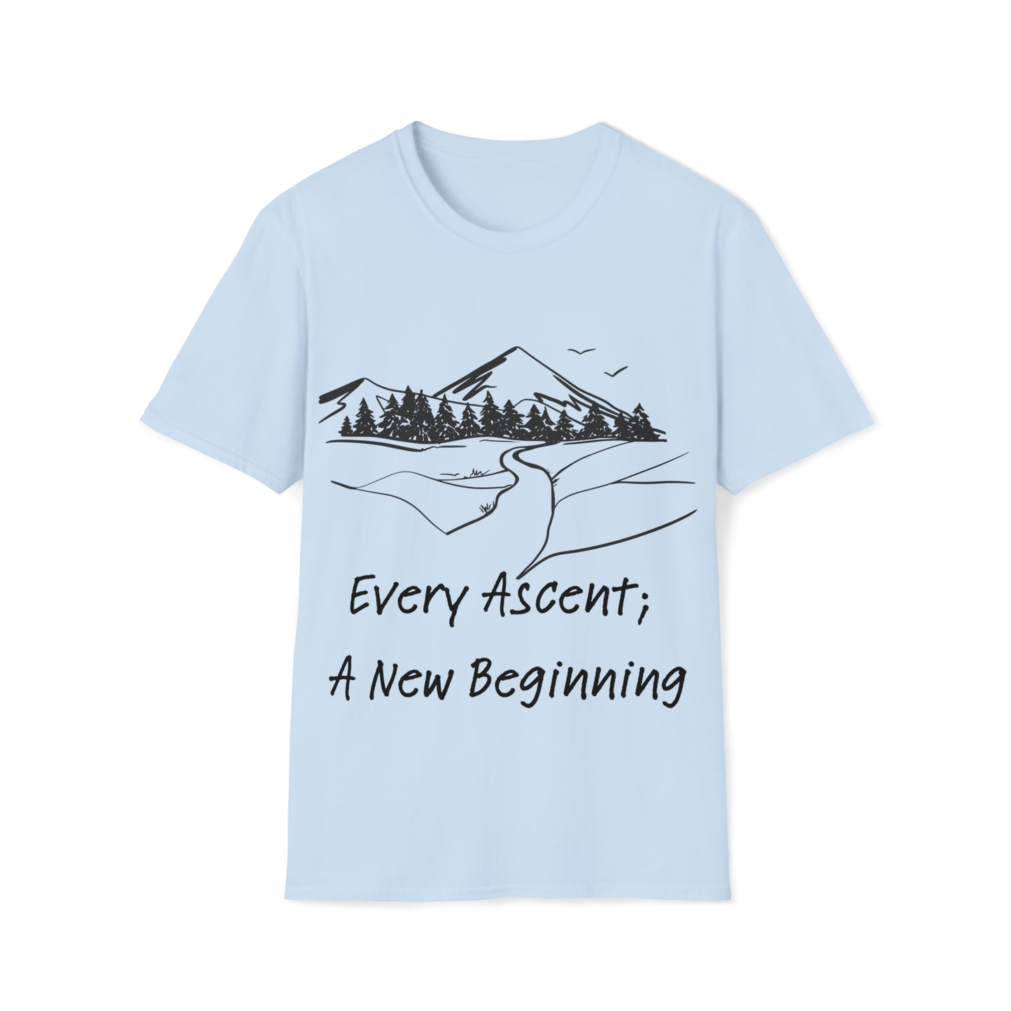 Every Ascent; A New Beginning Softstyle T-Shirt