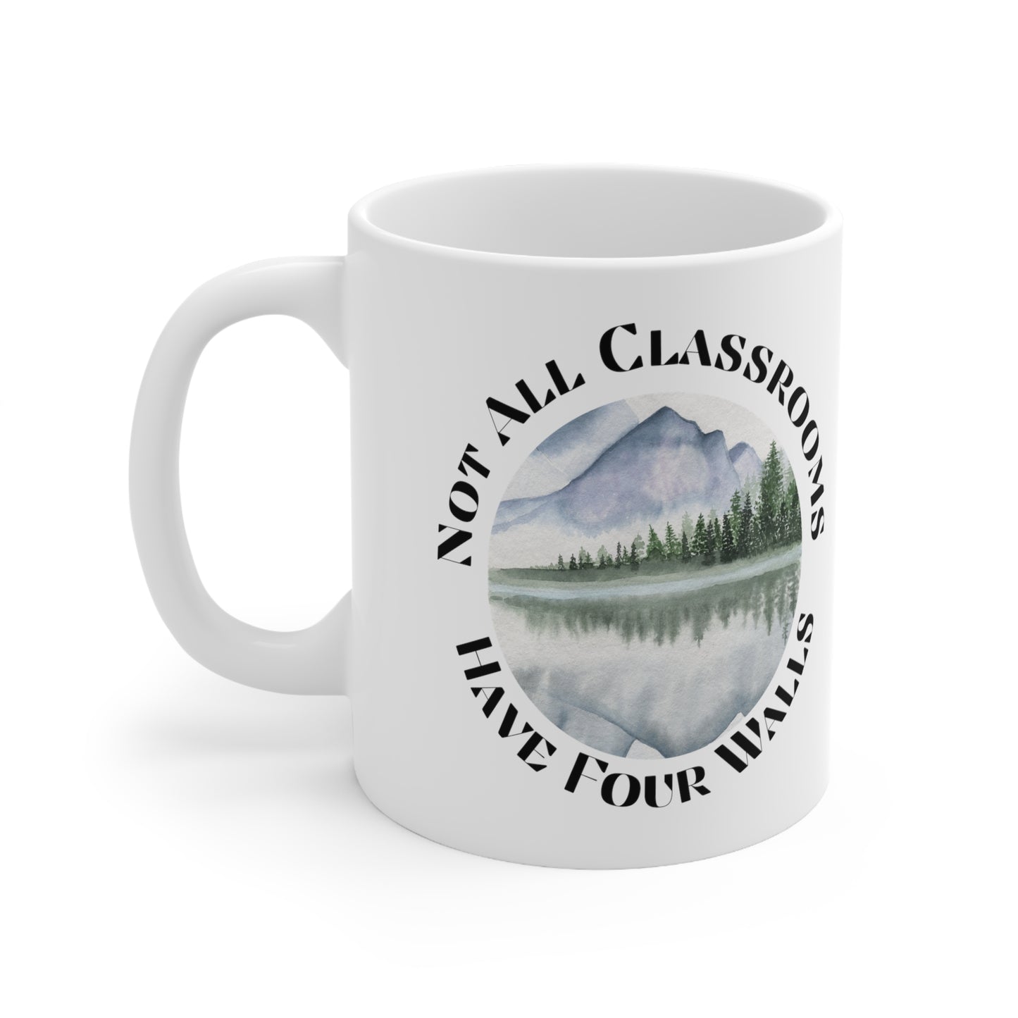 Not all Classrooms have four walls Ceramic Mug 11oz