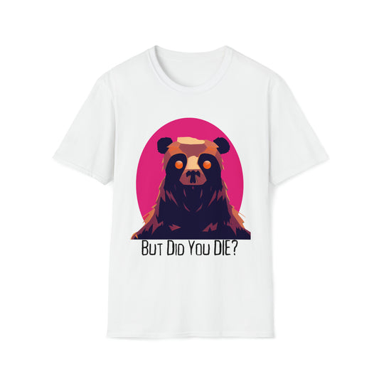 But Did You Die Bear T-Shirt