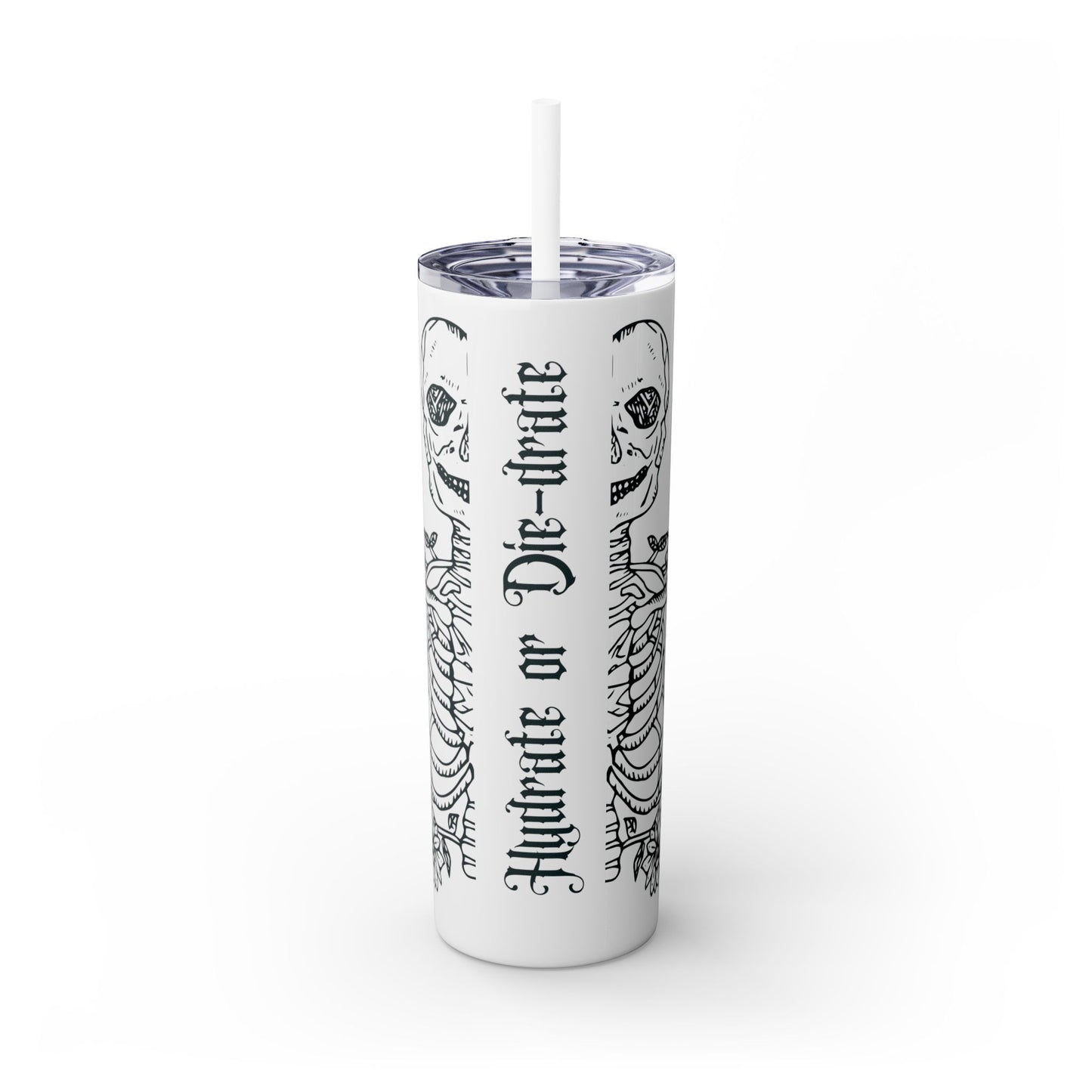 Hydrate or Die-drate Skinny Tumbler with Straw, 20oz