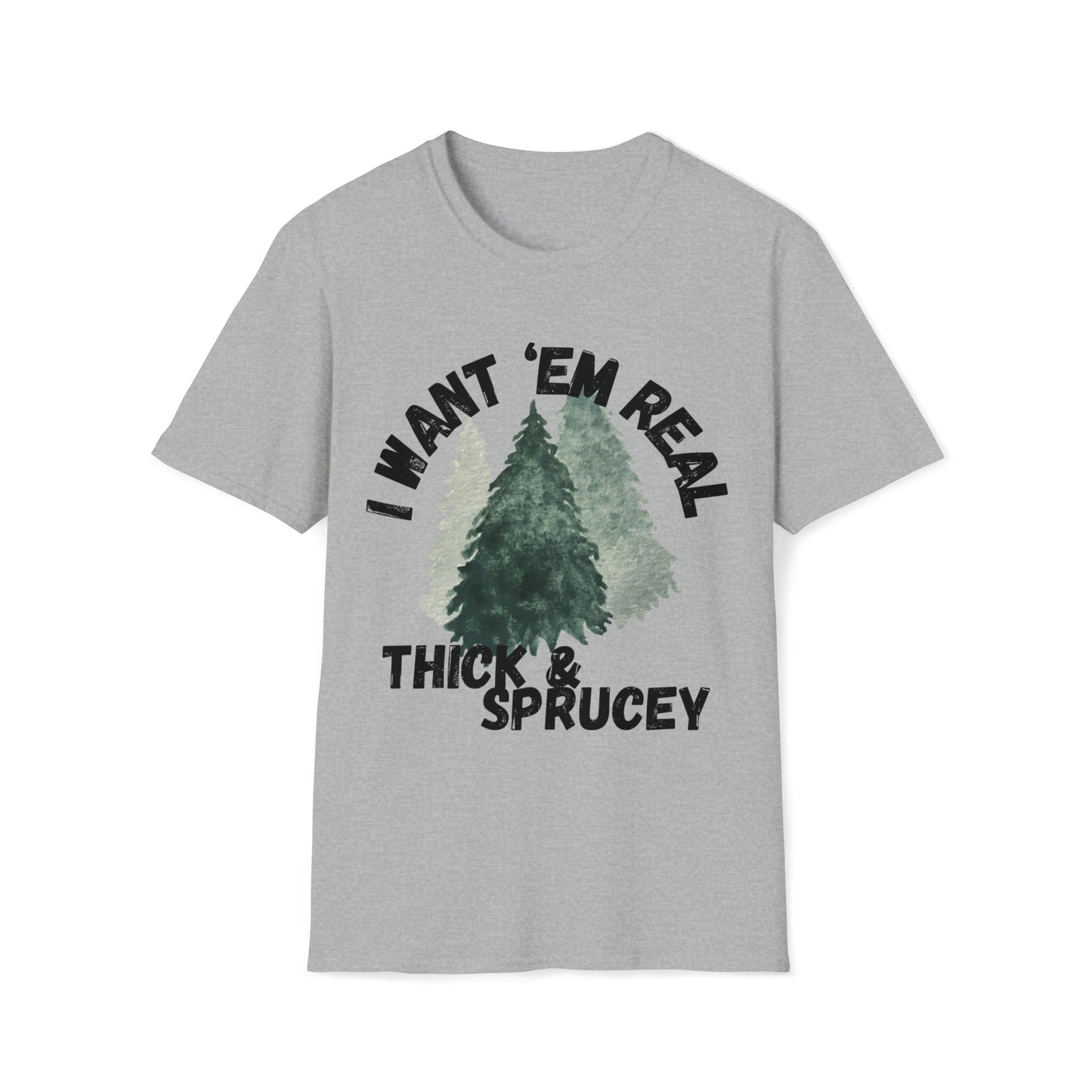 Thick and Sprucey T-Shirt