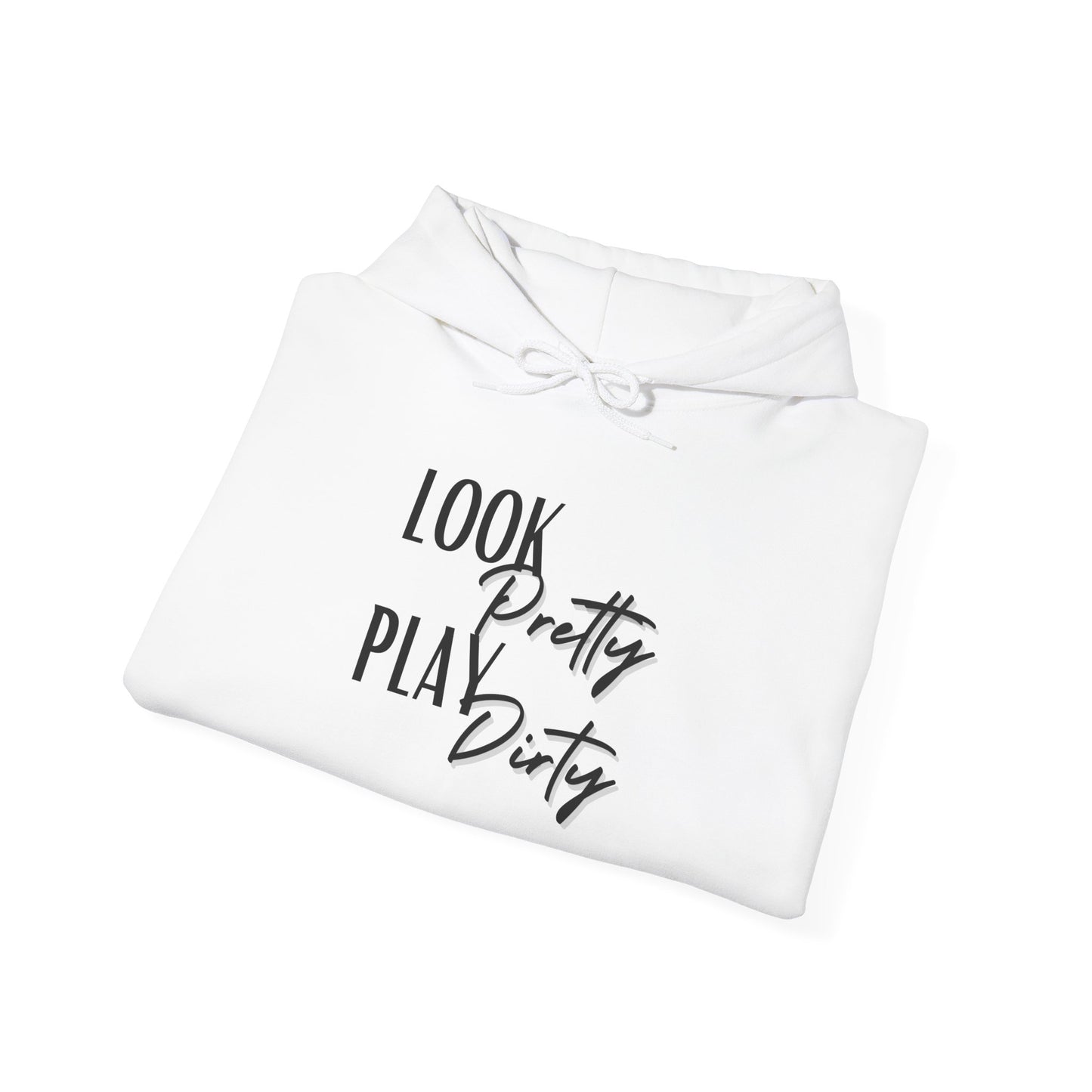 Look Pretty Play Dirty Hoodie