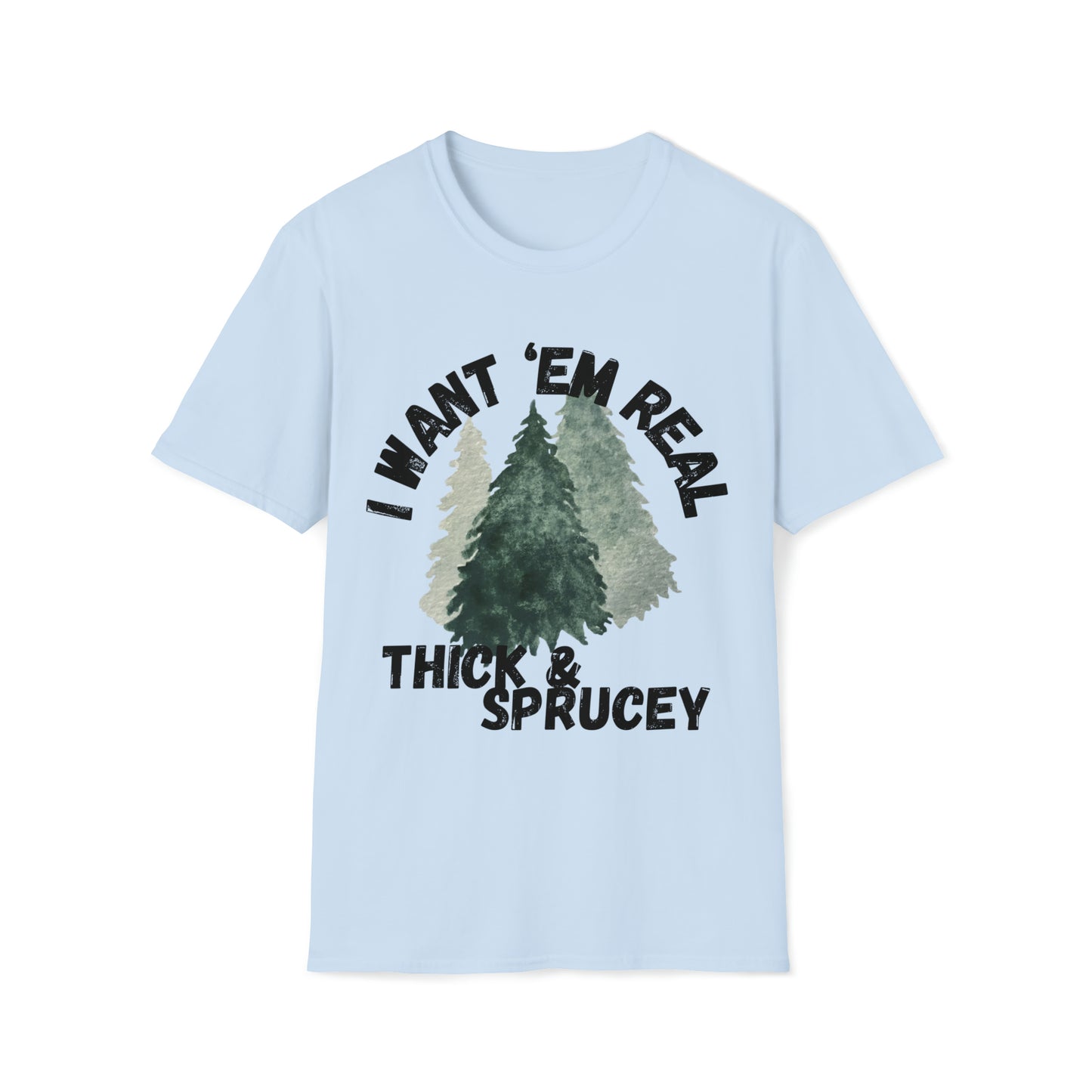 Thick and Sprucey T-Shirt