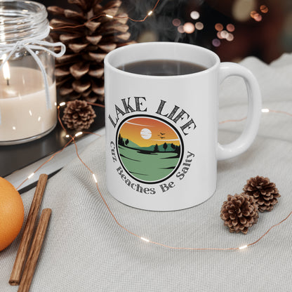 Lake Life Cuz Beaches Be Salty Ceramic Mug 11oz