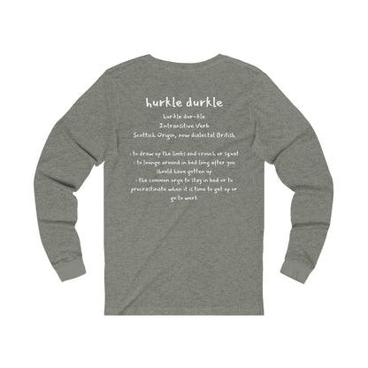 Hurkle Durkle Long Sleeve Tee