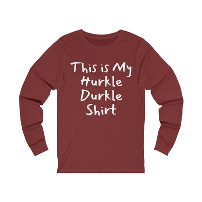 Hurkle Durkle Long Sleeve Tee