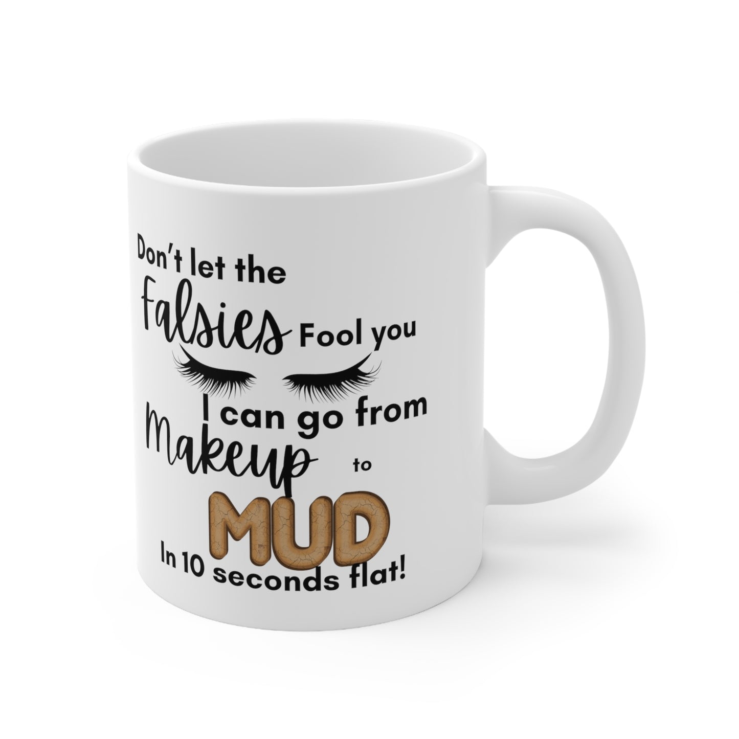 From Makeup to Mud Ceramic Mug 11oz