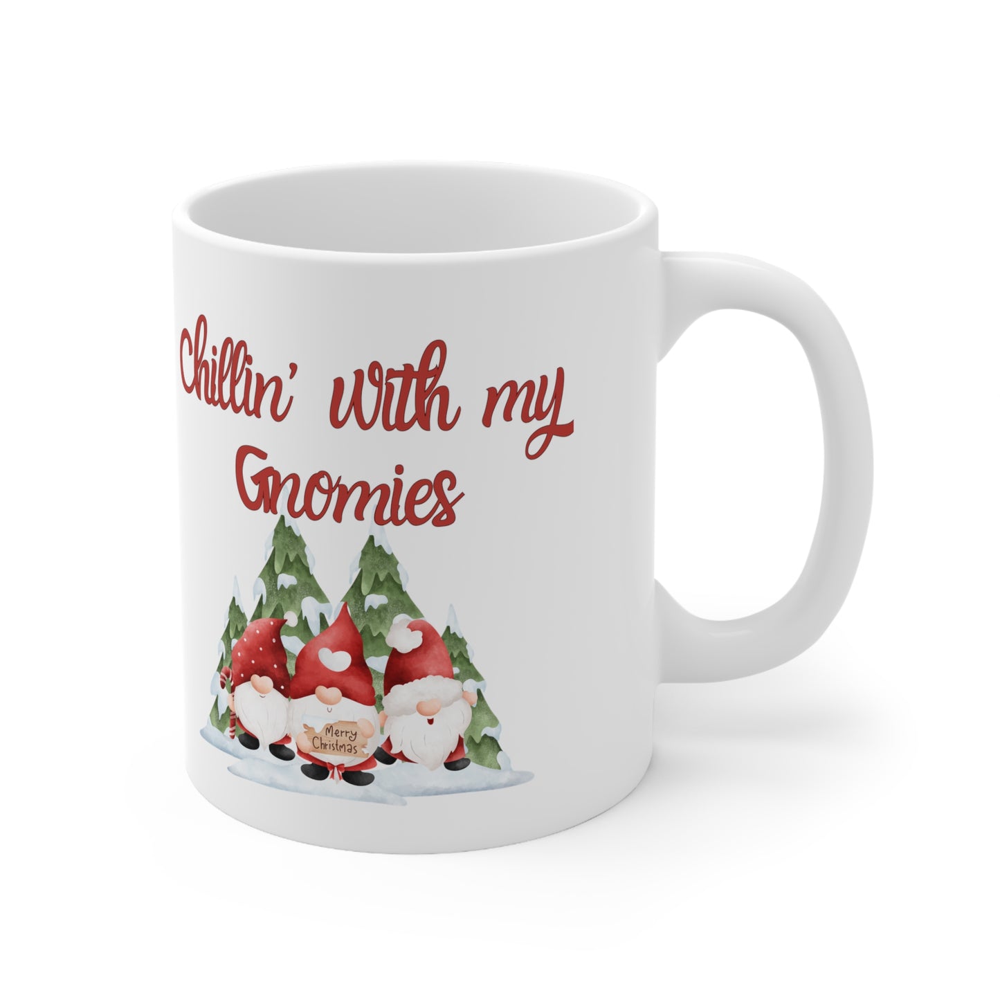 Chillin' With My Gnomies - Ceramic Mug 11oz