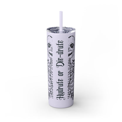 Hydrate or Die-drate Skinny Tumbler with Straw, 20oz