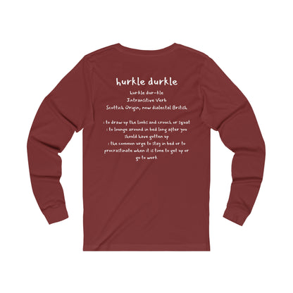 Hurkle Durkle Long Sleeve Tee