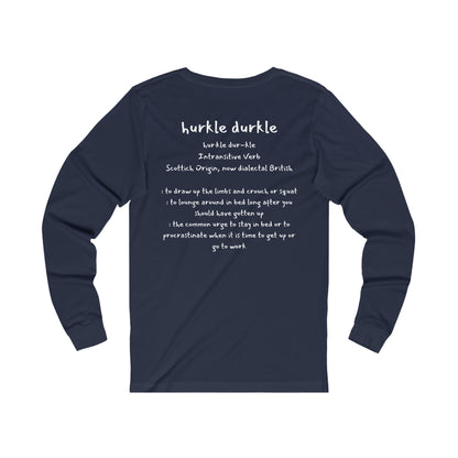 Hurkle Durkle Long Sleeve Tee