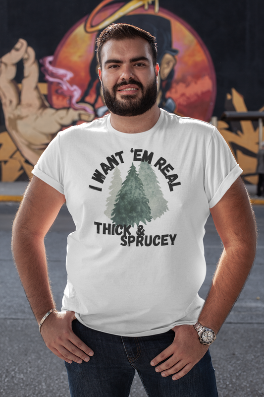 Thick and Sprucey T-Shirt