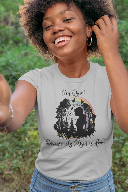 I'm Quiet Because My Mind is Loud T-Shirt